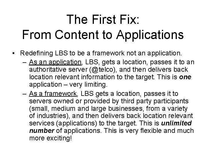 The First Fix: From Content to Applications • Redefining LBS to be a framework
