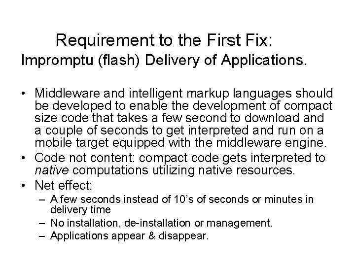 Requirement to the First Fix: Impromptu (flash) Delivery of Applications. • Middleware and intelligent