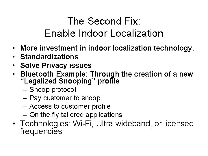 The Second Fix: Enable Indoor Localization • • More investment in indoor localization technology.