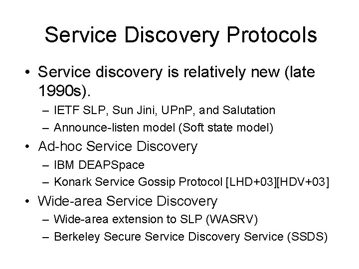Service Discovery Protocols • Service discovery is relatively new (late 1990 s). – IETF