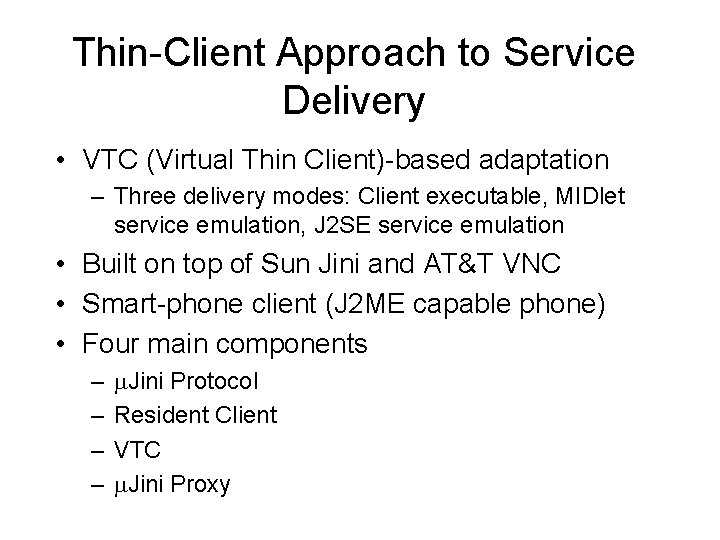 Thin-Client Approach to Service Delivery • VTC (Virtual Thin Client)-based adaptation – Three delivery