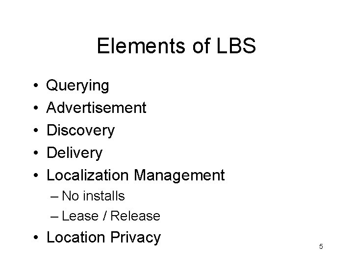 Elements of LBS • • • Querying Advertisement Discovery Delivery Localization Management – No