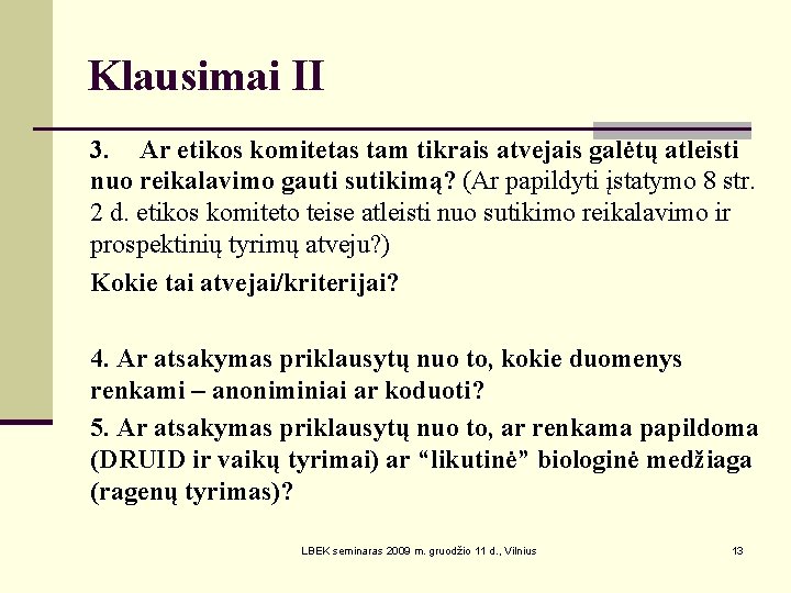 Klausimai II 3. Ar etikos komitetas tam tikrais atvejais galėtų atleisti nuo reikalavimo gauti