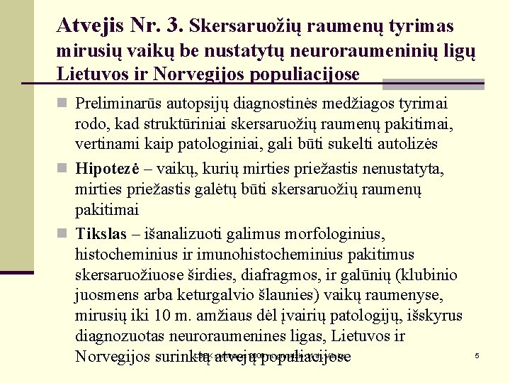 Atvejis Nr. 3. Skersaruožių raumenų tyrimas mirusių vaikų be nustatytų neuroraumeninių ligų Lietuvos ir