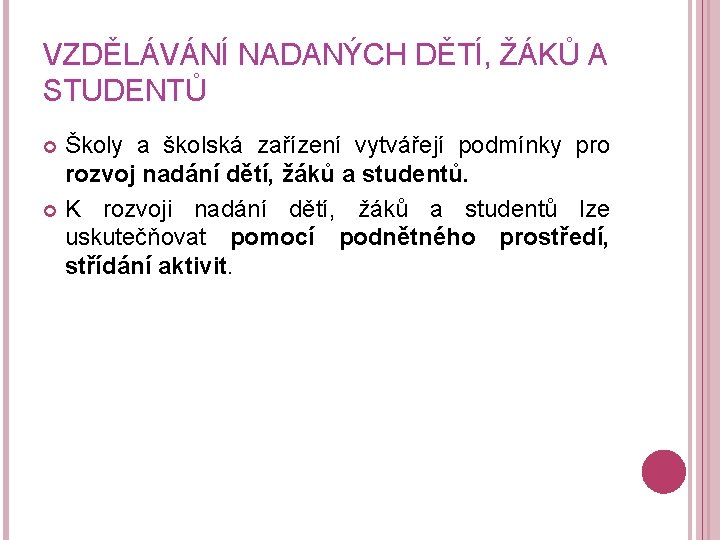 VZDĚLÁVÁNÍ NADANÝCH DĚTÍ, ŽÁKŮ A STUDENTŮ Školy a školská zařízení vytvářejí podmínky pro rozvoj