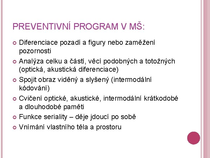 PREVENTIVNÍ PROGRAM V MŠ: Diferenciace pozadí a figury nebo zaměžení pozornosti Analýza celku a