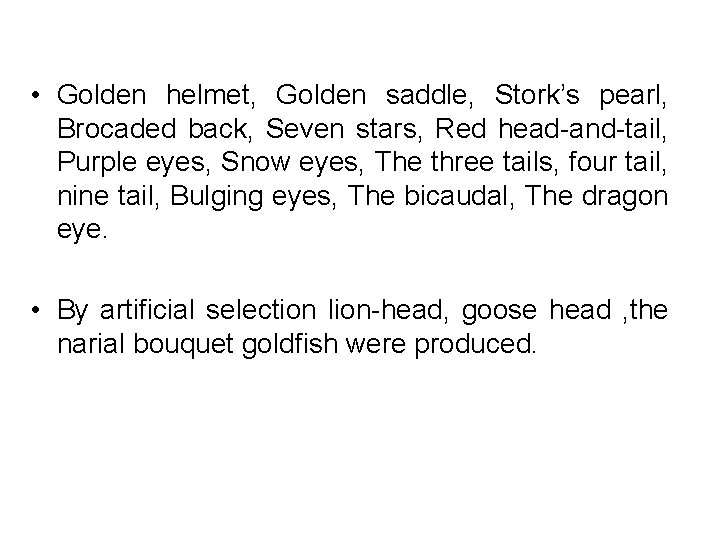  • Golden helmet, Golden saddle, Stork’s pearl, Brocaded back, Seven stars, Red head-and-tail,