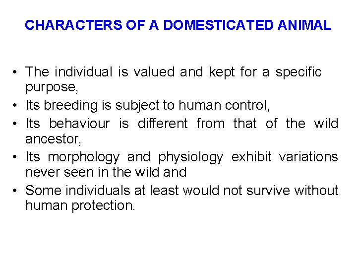 CHARACTERS OF A DOMESTICATED ANIMAL • The individual is valued and kept for a
