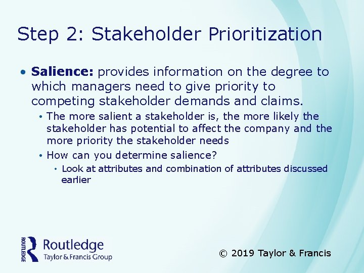 Step 2: Stakeholder Prioritization • Salience: provides information on the degree to which managers