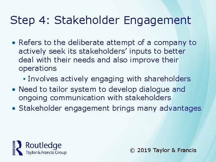 Step 4: Stakeholder Engagement • Refers to the deliberate attempt of a company to