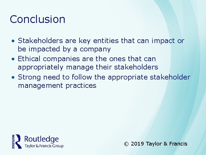 Conclusion • Stakeholders are key entities that can impact or be impacted by a