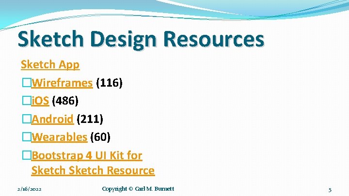 Sketch Design Resources Sketch App �Wireframes (116) �i. OS (486) �Android (211) �Wearables (60)