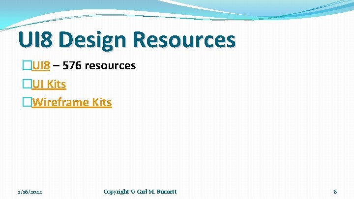 UI 8 Design Resources �UI 8 – 576 resources �UI Kits �Wireframe Kits 2/16/2022