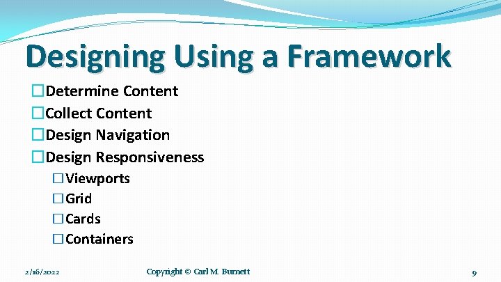 Designing Using a Framework �Determine Content �Collect Content �Design Navigation �Design Responsiveness �Viewports �Grid