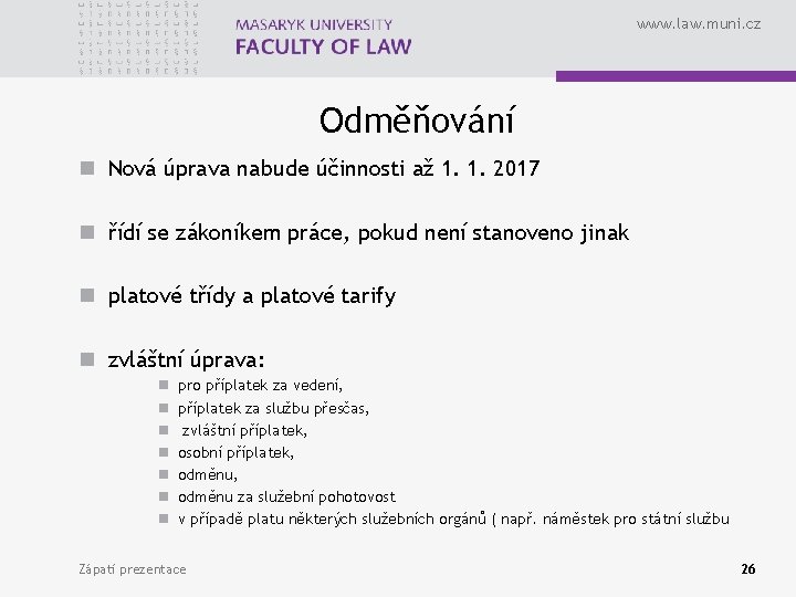 www. law. muni. cz Odměňování n Nová úprava nabude účinnosti až 1. 1. 2017