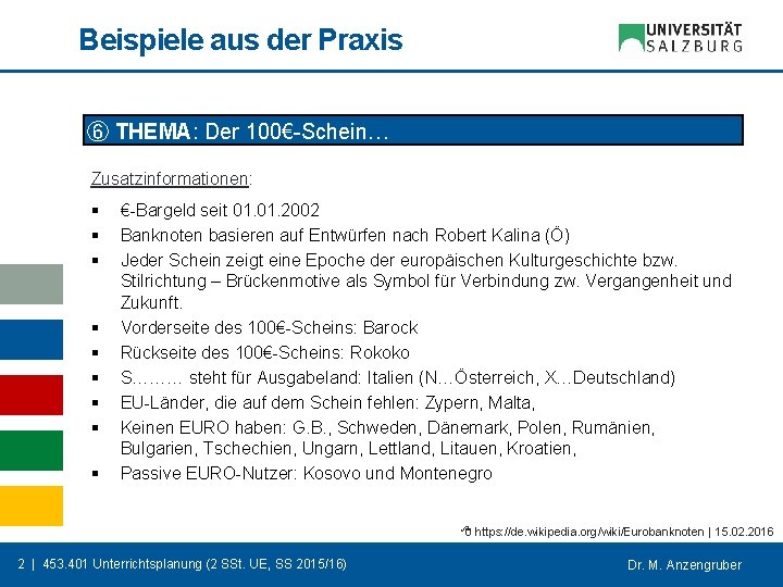 Beispiele aus der Praxis ⑥ THEMA: Der 100€-Schein… Zusatzinformationen: § § § § §