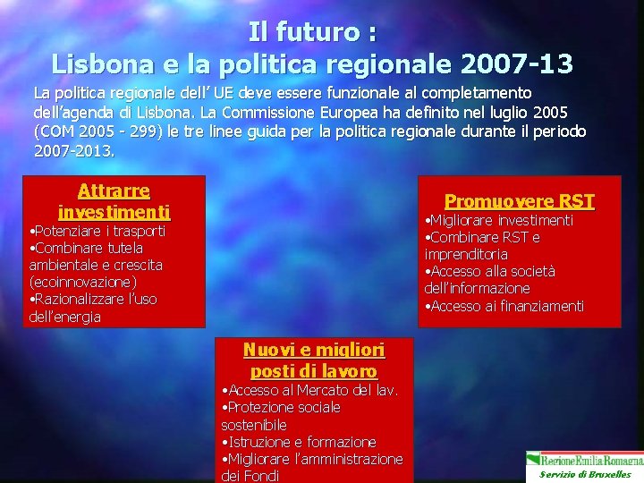 Il futuro : Lisbona e la politica regionale 2007 -13 La politica regionale dell’