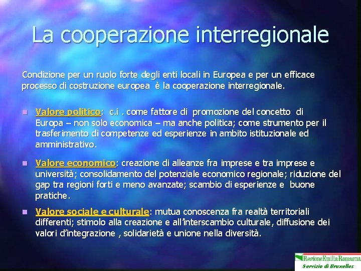 La cooperazione interregionale Condizione per un ruolo forte degli enti locali in Europea e