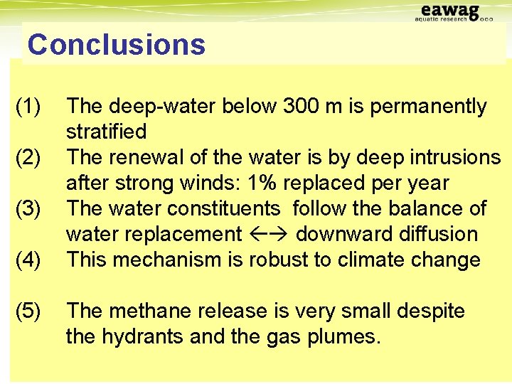 Conclusions (1) (2) (3) (4) (5) The deep-water below 300 m is permanently stratified
