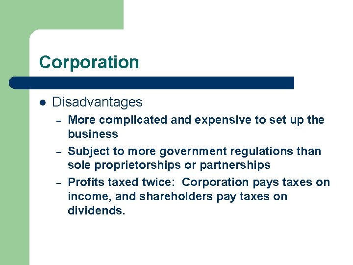 Corporation l Disadvantages – – – More complicated and expensive to set up the