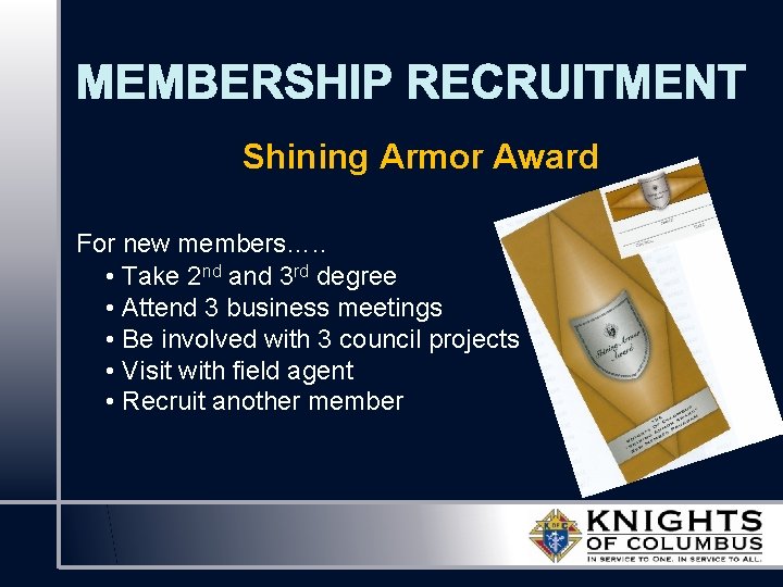 MEMBERSHIP RECRUITMENT Shining Armor Award For new members…. . • Take 2 nd and