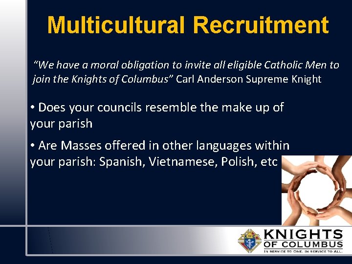 Multicultural Recruitment “We have a moral obligation to invite all eligible Catholic Men to
