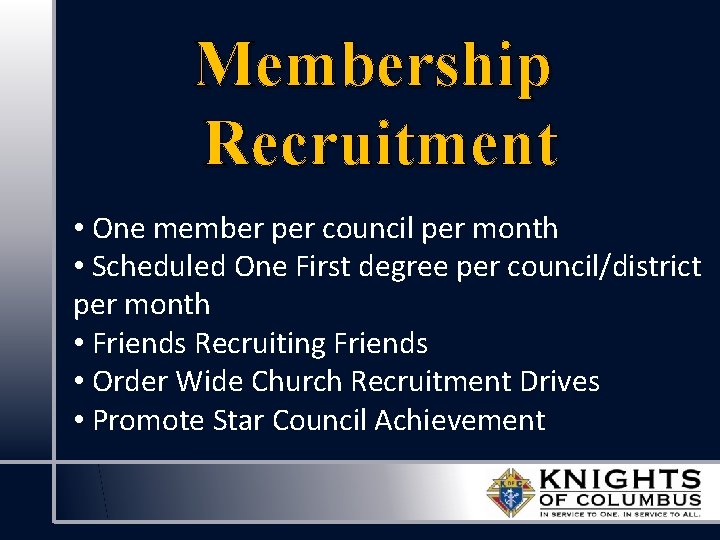 Membership Recruitment • One member per council per month • Scheduled One First degree