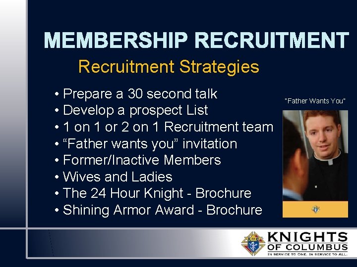 MEMBERSHIP RECRUITMENT Recruitment Strategies • Prepare a 30 second talk • Develop a prospect