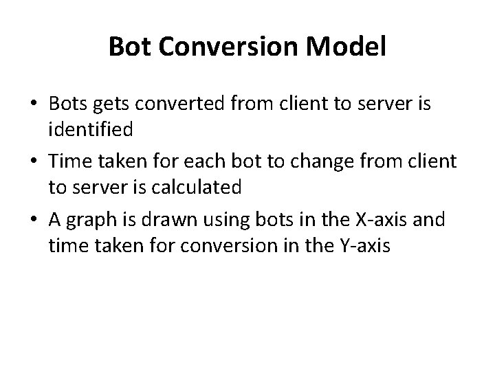 Bot Conversion Model • Bots gets converted from client to server is identified • Bot Conversion Model • Bots gets converted from client to server is identified •