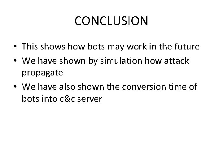 CONCLUSION • This shows how bots may work in the future • We have CONCLUSION • This shows how bots may work in the future • We have