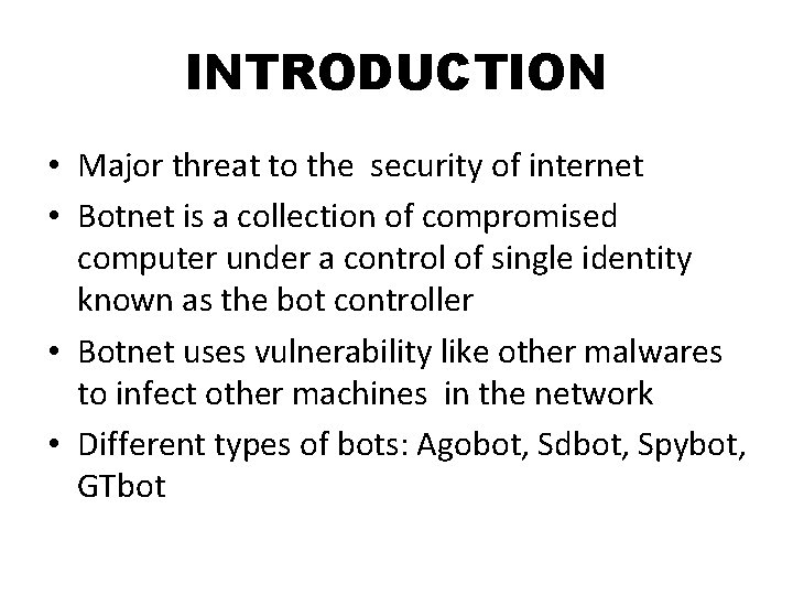 INTRODUCTION • Major threat to the security of internet • Botnet is a collection INTRODUCTION • Major threat to the security of internet • Botnet is a collection