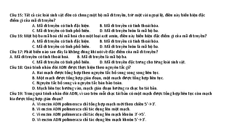 Câu 15: Tất cả các loài sinh vật đều có chung một bộ mã