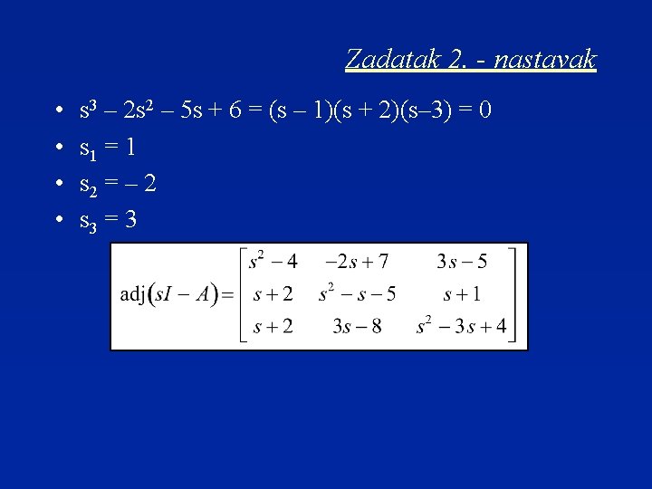 Zadatak 2. - nastavak • • s 3 – 2 s 2 – 5