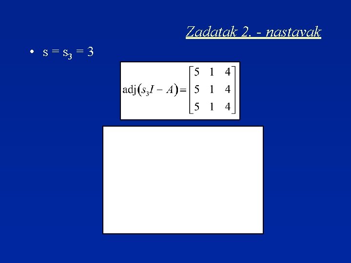 Zadatak 2. - nastavak • s = s 3 = 3 