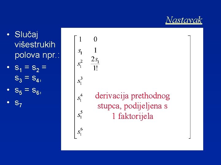 Nastavak • Slučaj višestrukih polova npr. : • s 1 = s 2 =