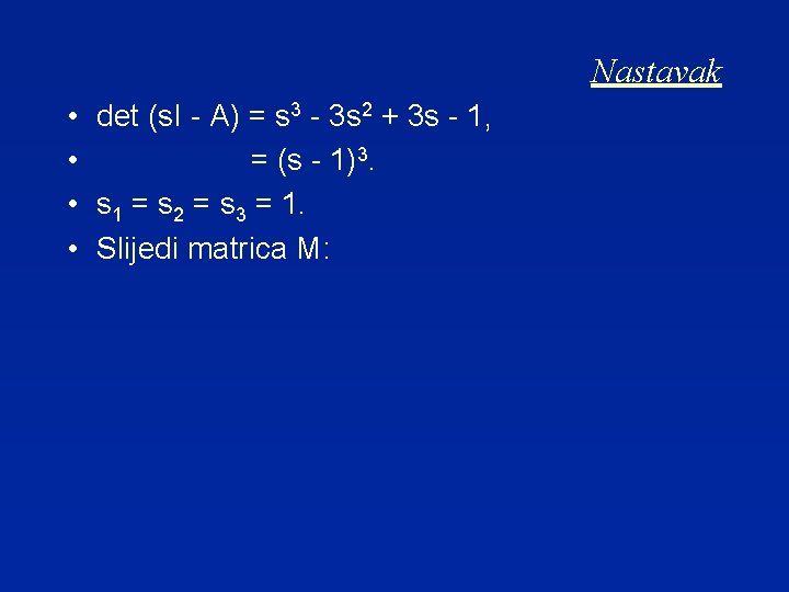 Nastavak • det (s. I - A) = s 3 - 3 s 2