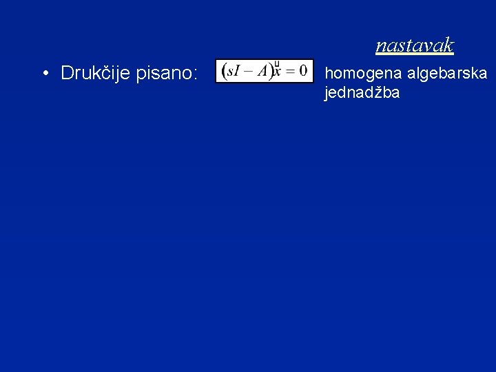 nastavak • Drukčije pisano: homogena algebarska jednadžba 