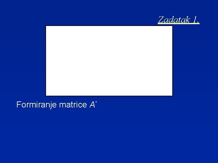 Zadatak 1. Formiranje matrice A* 