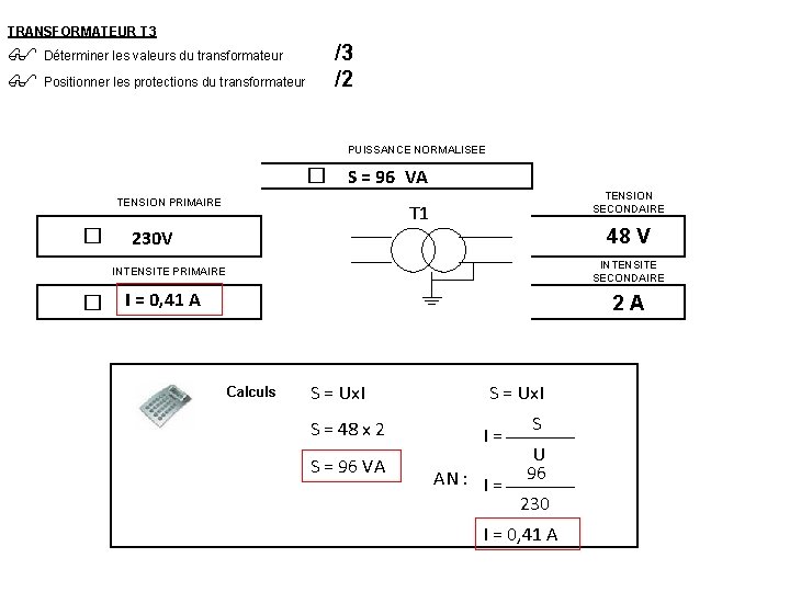 TRANSFORMATEUR T 3 Déterminer les valeurs du transformateur Positionner les protections du transformateur /3