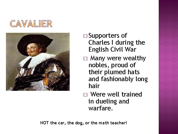 � Supporters of Charles I during the English Civil War � Many were wealthy