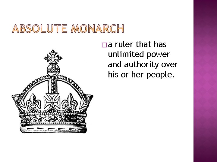 �a ruler that has unlimited power and authority over his or her people. 