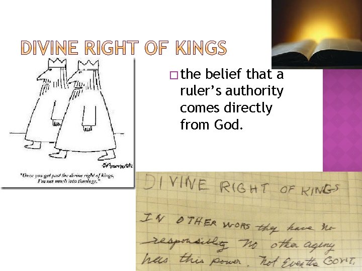 � the belief that a ruler’s authority comes directly from God. 