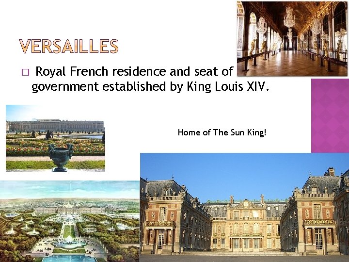 � Royal French residence and seat of government established by King Louis XIV. Home