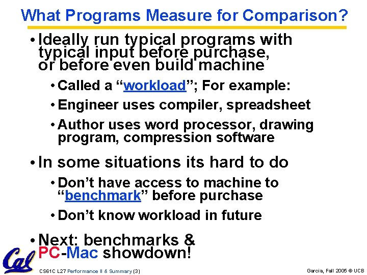 What Programs Measure for Comparison? • Ideally run typical programs with typical input before