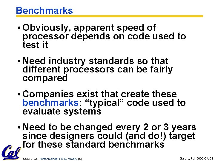 Benchmarks • Obviously, apparent speed of processor depends on code used to test it