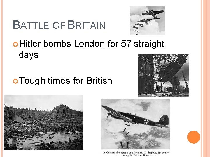 BATTLE OF BRITAIN Hitler bombs London for 57 straight days Tough times for British