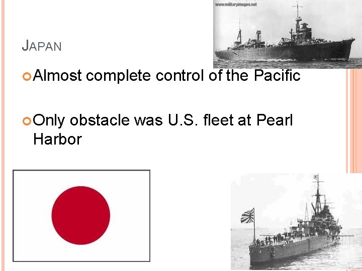 JAPAN Almost Only complete control of the Pacific obstacle was U. S. fleet at