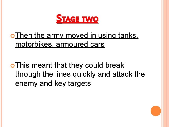 STAGE TWO Then the army moved in using tanks, motorbikes, armoured cars This meant