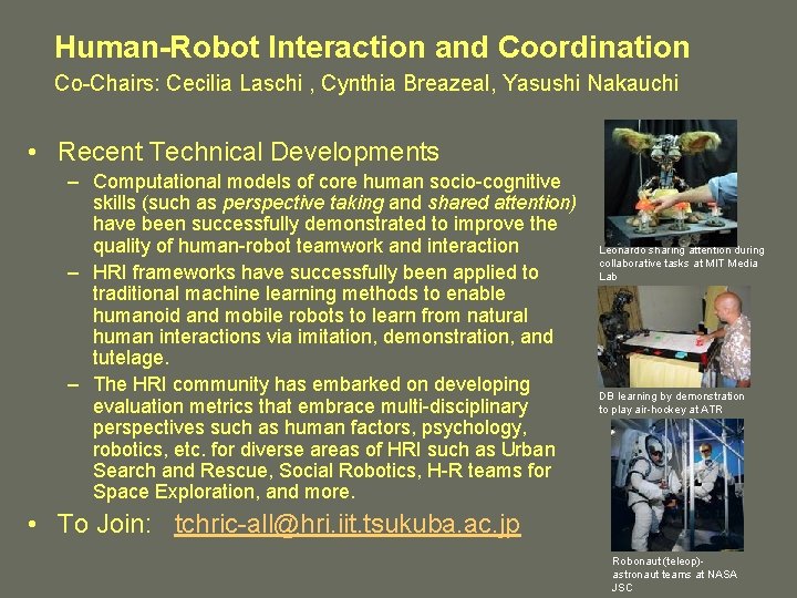 Human-Robot Interaction and Coordination Co-Chairs: Cecilia Laschi , Cynthia Breazeal, Yasushi Nakauchi • Recent