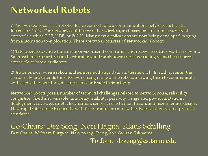 Networked Robots A "networked robot" is a robotic device connected to a communications network